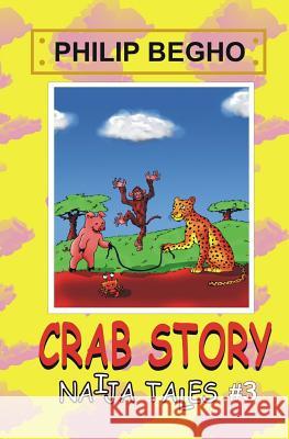 Crab Story: Naija Tales Series Philip Begho 9781451528824 Createspace - książka