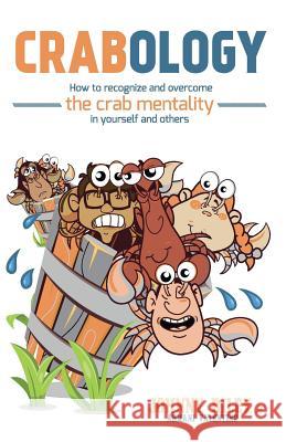 Crabology: How to Recognize and Overcome the Crab Mentality in Yourself and Others Johnny Rile Armani Valentino 9781944110307 College Boy Publishing - książka