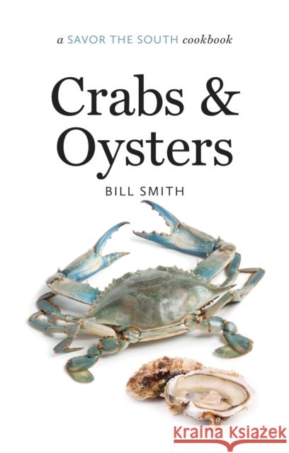 Crabs and Oysters: A Savor the South Cookbook Bill Smith 9781469622620 University of North Carolina Press - książka