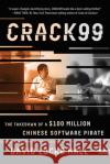 Crack99: The Takedown of a $100 Million Chinese Software Pirate David Locke Hall 9780393354331 W. W. Norton & Company