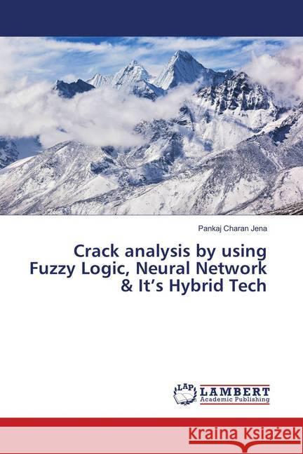 Crack analysis by using Fuzzy Logic, Neural Network & It's Hybrid Tech Jena, Pankaj Charan 9786139875283 LAP Lambert Academic Publishing - książka