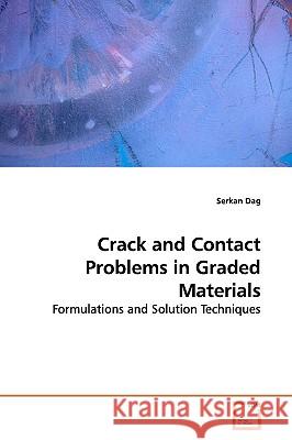 Crack and Contact Problems in Graded Materials Serkan Dag 9783639170023 VDM VERLAG DR. MULLER AKTIENGESELLSCHAFT & CO - książka