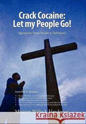 Crack Cocaine: Let my People Go! Henderson, Minister Willie J. 9781453537770 Xlibris Corporation - książka