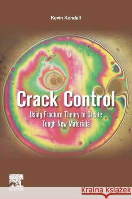 Crack Control: Using Fracture Theory to Create Tough New Materials Kevin Kendall 9780128215043 Elsevier - książka