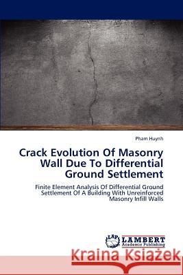 Crack Evolution Of Masonry Wall Due To Differential Ground Settlement Huynh Pham 9783846538531 LAP Lambert Academic Publishing - książka