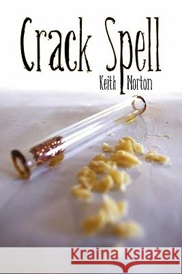 Crack Spell Keith Norton 9781450262705 iUniverse.com - książka