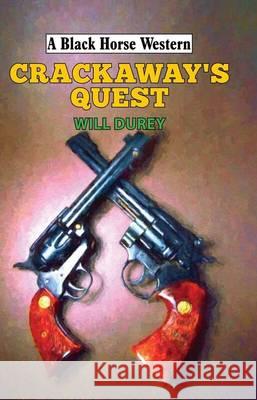 Crackaway's Quest  DuRey, Will 9780719821004 A Black Horse Western - książka