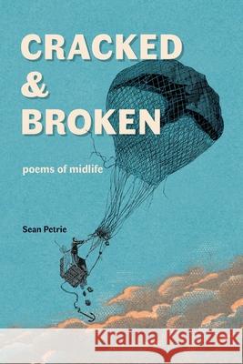Cracked & Broken: poems of midlife Sean Petrie 9781961853003 Burlwood Books - książka