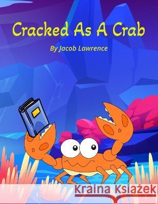 Cracked As A Crab Jacob Z Lawrence   9798374053982 Independently Published - książka