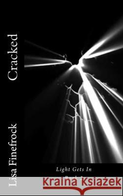 Cracked: Light Gets In Lisa Finefrock 9781540885753 Createspace Independent Publishing Platform - książka