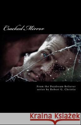 Cracked Mirror: One of the Daydream Believer Series Mr Robert G. Christie 9781984158697 Createspace Independent Publishing Platform - książka