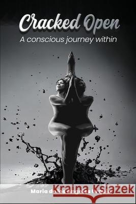 Cracked Open: A Conscious Journey Within Maria de Los Angeles Urquia 9798894092232 Self-Publish - książka
