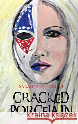 Cracked Porcelain Sarah Ruth Scott 9781481786546 Authorhouse - książka