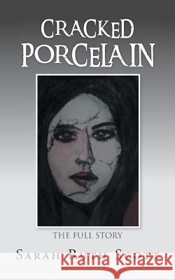 Cracked Porcelain: The Full Story Scott, Sarah Ruth 9781491897782 Authorhouse - książka