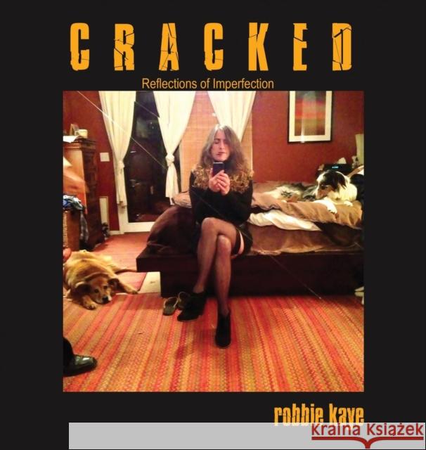 Cracked: Reflections of Imperfection Robbie Kaye 9780578409344 All Night Long Publishing - książka