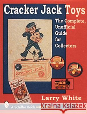 Cracker Jack(r) Toys White, Larry 9780764301896 Schiffer Publishing - książka