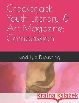 Crackerjack Youth Literary & Art Magazine: Compassion Avanti Pradhan Vadivelu Kind Eye Publishing LLC 9780999226285 Kind Eye Publishing - książka