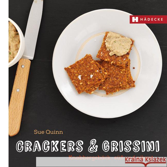 Crackers & Grissini : Knabbergebäck - süß und pikant Quinn, Sue 9783775006637 Hädecke - książka