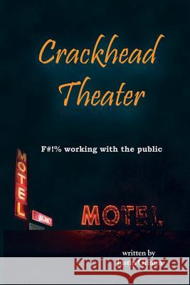 Crackhead Theater: F#!% working with the public Grimm, Justin 9781981501700 Createspace Independent Publishing Platform - książka