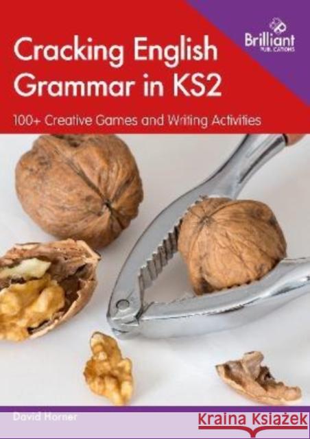 Cracking English Grammar in KS2 David Horner 9780857478481 Brilliant Publications - książka