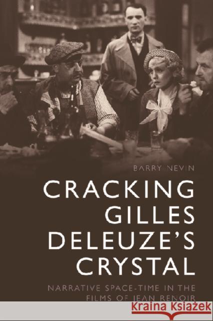 Cracking Gilles Deleuze's Crystal: Narrative Space-Time in the Films of Jean Renoir Barry Nevin 9781474426329 Edinburgh University Press - książka