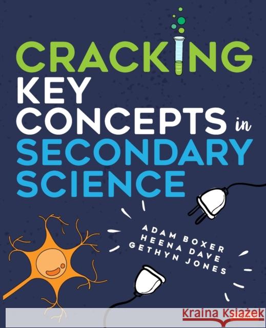 Cracking Key Concepts in Secondary Science Adam Boxer Heena Dave Gethyn Jones 9781529716443 Sage Publications Ltd - książka