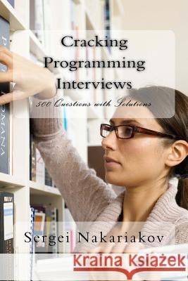 Cracking Programming Interviews: 500 Questions with Solutions Sergei Nakariakov 9781495459801 Createspace - książka