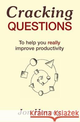 Cracking Questions: To help you really improve productivity Harvey, Jon 9781910864319 Choir Press - książka