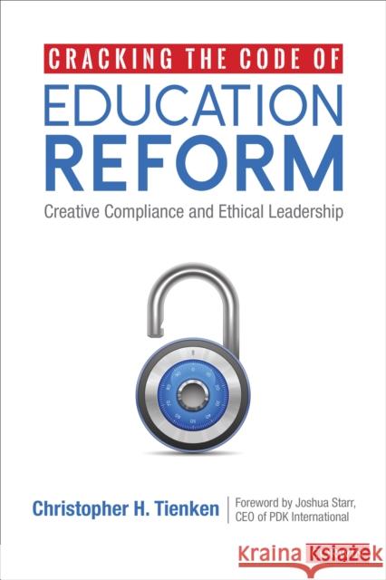 Cracking the Code of Education Reform: Creative Compliance and Ethical Leadership Christopher H. Tienken 9781544368214 Corwin Publishers - książka