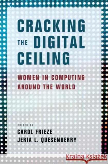 Cracking the Digital Ceiling: Women in Computing Around the World Carol Frieze Jeria L. Quesenberry 9781108497428 Cambridge University Press - książka