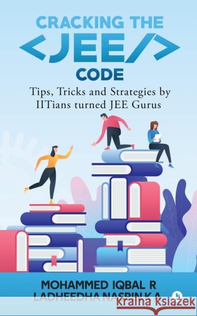 Cracking the JEE Code: Tips, Tricks and Strategies by IITians turned JEE Gurus Mohammed Iqbal R. 9781647839772 Notion Press - książka
