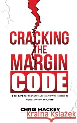 Cracking the Margin Code Chris Mackey 9780648720287 Christopher Mackey Consulting - książka