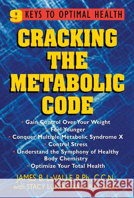 Cracking the Metabolic Code: 9 Keys to Optimal Health James B. LaValle Stacy Lundin Yale 9781681626390 Basic Health Publications - książka