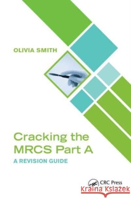 Cracking the MRCS Part A Olivia (Final Year Medical Student, Hull York Medical School, York, UK) Smith 9781032245126 Taylor & Francis Ltd - książka