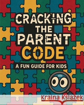 Cracking the Parent Code: A Fun Guide for Kids Brenda D. Proctor 9781967082605 Bookbutler Publishing Company - książka