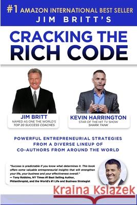 Cracking the Rich Code Vol 3: Powerful entrepreneurial strategies and insights from a diverse lineup up coauthors from around the world Jim P. Britt Kevin Harrington 9781641533058 Cracking the Rich Code, LLC - książka