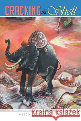 Cracking the Shell Fidelis Okoro 9781453552223 Xlibris Corporation - książka