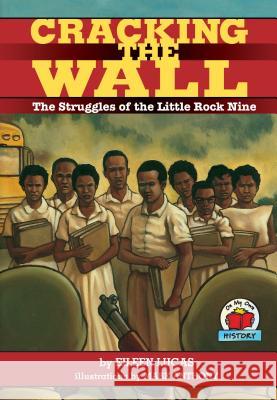 Cracking the Wall: The Struggles of the Little Rock Nine Eileen Lucas Mark Anthony 9781575052274 Carolrhoda Books - książka