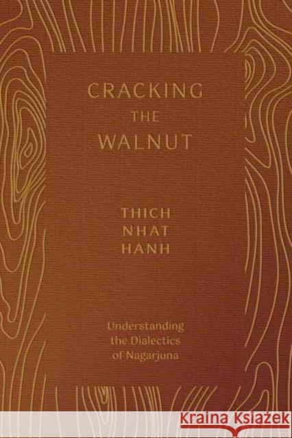 Cracking the Walnut: Understanding the Dialectics of Nagarjuna Thich Nha 9781952692468 Palm Leaves Press - książka