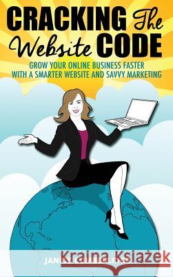 Cracking The Website Code: Grow Your Own Online Business Faster With A Smarter Website and Savvy Marketing Cumberlidge, Janice 9780995452428 Janice Cumberlidge - książka