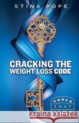 Cracking the Weight Loss Code: Tools That Work Pope, Stina 9798986235615 Kristin Pope - książka