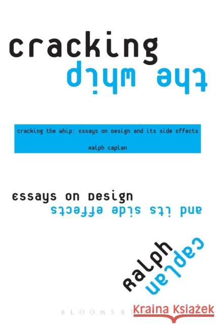 Cracking the Whip: Essays on Design and Its Side Effects Caplan, Ralph 9781563673900  - książka
