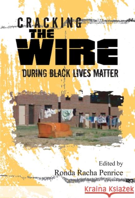 Cracking the Wire During Black Lives Matter Ronda Racha Penrice 9781949024289 Fayetteville Mafia Press - książka