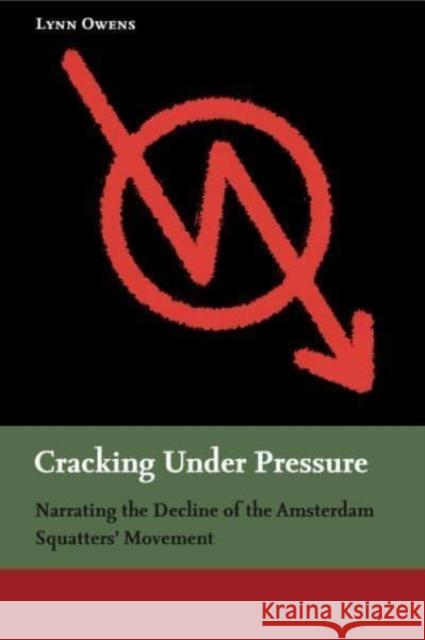 Cracking Under Pressure: Narrating the Decline of the Amsterdam Squatters' Movement Lynn Owens 9780271034638 Penn State University Press - książka