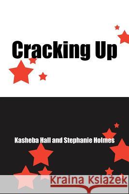 Cracking Up Kasheba Hall Stephanie Holmes 9781456795672 Authorhouse - książka