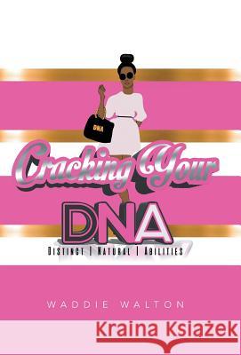 Cracking Your DNA: Distinct Natural Abilities Waddie Walton 9781524576950 Xlibris - książka