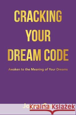 Cracking Your Dream Code: Awaken to the Meaning of Your Dreams Joyce Cyr 9781663260161 iUniverse - książka