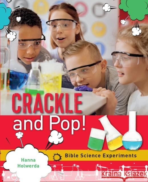 Crackle and Pop: Bible Science Experiments Hanna Holwerda 9780745978475 Lion Children's Books - książka