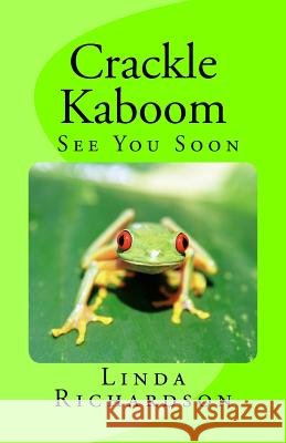 Crackle Kaboom -See You Soon Linda Richardson 9781530908912 Createspace Independent Publishing Platform - książka
