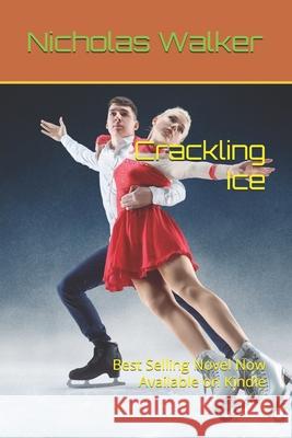 Crackling Ice: Best Selling Novel Now Available on Kindle Nicholas Walker 9781520457390 Independently Published - książka